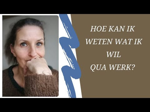 Hoe Kom Je Erachter Wat Je Wilt Qua Werk? 5 Tips Om Je Passie Te Ontdekken